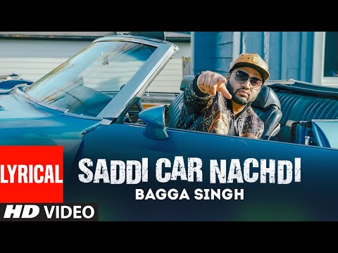 Saddi Car Nachdi Song Lyrics In English - Bagga Singh Saddi Car Nachdi Song Lyrics In Hindi - Bagga Singh