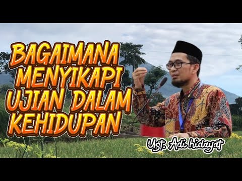 BAGAIMANA MENYIKAPI UJIAN DALAM KEHIDUPAN ~ Ust. Adi Hidayat