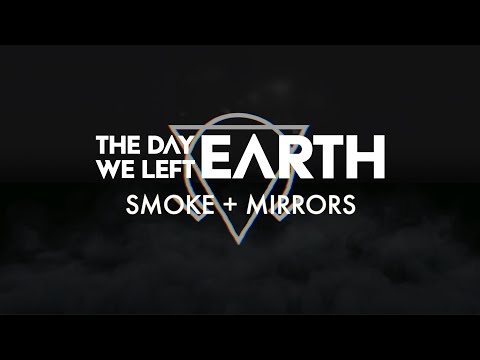 THE DAY WE LEFT EARTH - Smoke & Mirrors (Official lyric video)