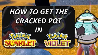 Where To Get The Cracked Pot In Pokemon Scarlet & Violet