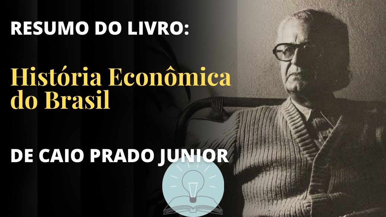 Resumo do livro: História Econômica do Brasil de Caio Prado Júnior