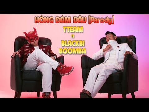 [Parody] TTeam - Hông Dám Đâu (ft. Blackbi ,Boomba)