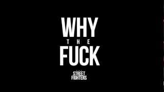 The STREETFIGHTERS - Why the Fuck