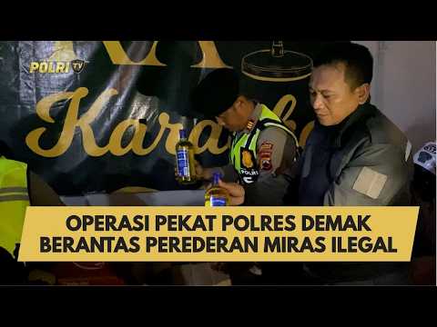 OPERASI PEKAT POLRES DEMAK BERANTAS PEREDERAN MIRAS ILEGAL