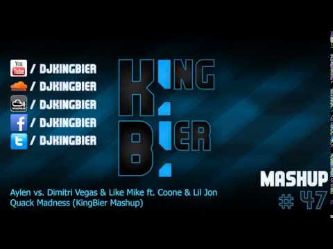 Aylen vs. Dimitri Vegas & Like Mike ft. Coone & Lil Jon - Quack Madness (KingBier Mashup)