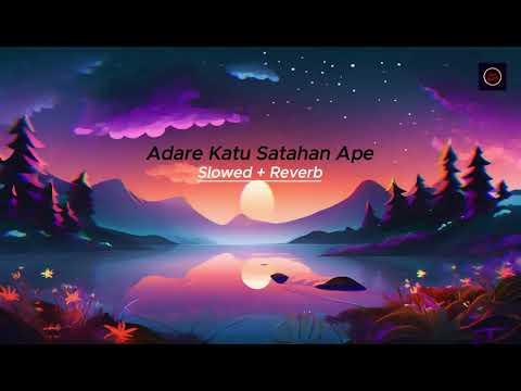 ආදරේ කටු සටහන් අපේ | Adare katu satahan ape | Slowed + Reverb