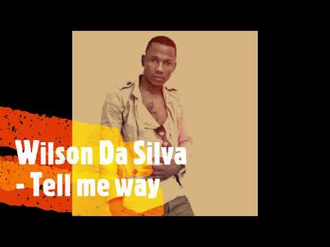 Wilson Da Silva - Tell me way