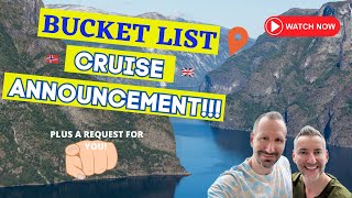 BUCKET LIST Cruise Announcement! Plus a request from us!