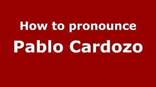How to pronounce Pablo Cardozo