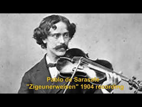 Pablo de Sarasate plays his famous Zigeunerweisen.  Recording made by Pablo in 1904 in Paris!
