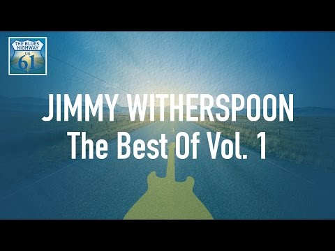 Jimmy Witherspoon - The Best Of Vol 1 (Full Album / Album complet)