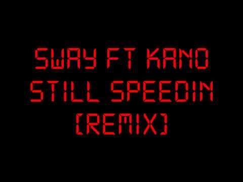 SWAY FT KANO :: STILL SPEEDIN [REMIX]