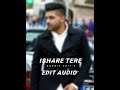 Ishare Tere | [ Edit Audio ] | Guru Randhawa
