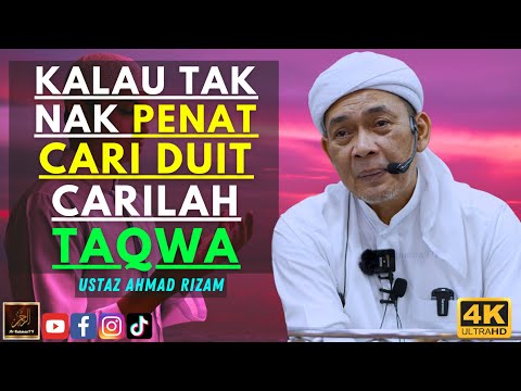 Ustaz Ahmad Rizam - KALAU TAK NAK PENAT CARI DUIT CARILAH TAQWA