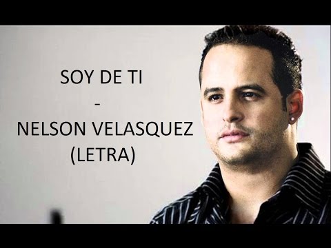 Soy de ti - Nelson Velasquez (letra) HD | Tony's Romantic's