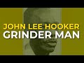 John Lee Hooker - Grinder Man (Official Audio)