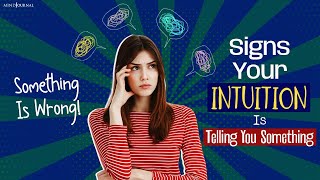 8 Signs Your Intuition Is Trying to Tell You Something