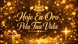 Louvor Cristão de Aniversário 🎂 | Hoje Eu Oro Pela Tua Vida | Música Gospel de Gratidão