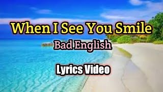 When I See You Smile - Bad English (Lyrics)