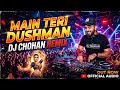 Main Teri Dushman Remix By DJ Chohan