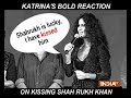 Here's what Katrina Kaif has to say about her kissing scene with Shah Rukh Khan