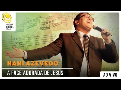 Nani Azevedo - A Face Adorada de Jesus - DVD Hinos Inesquecíveis