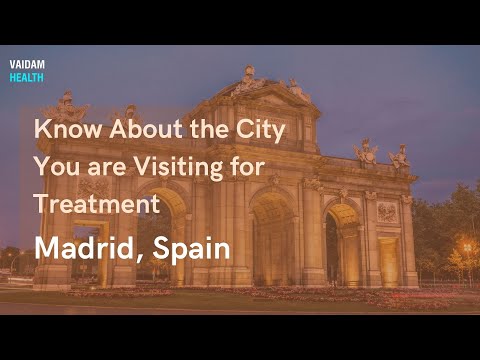 Know About the City You are Visiting for Treatment - Madrid, Spain