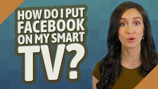 How do I put Facebook on my smart TV?