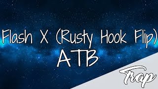 ATB - Flash X (Rusty Hook Flip) [Lyric video]