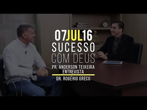 Programa Sucesso com Deus - 07/07/2016 - ROGÉRIO GRECO