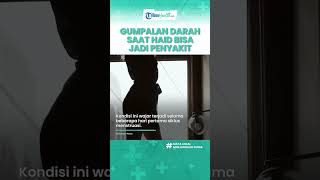 Kerap Dianggap Wajar, Gumpalan Darah saat Menstruasi Bisa Jadi Adanya Penyakit Serius