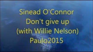 Sinead O&#39;Connor - Don&#39;t give up with Willie Nelson