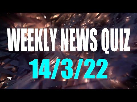 News Quiz 14th March 22