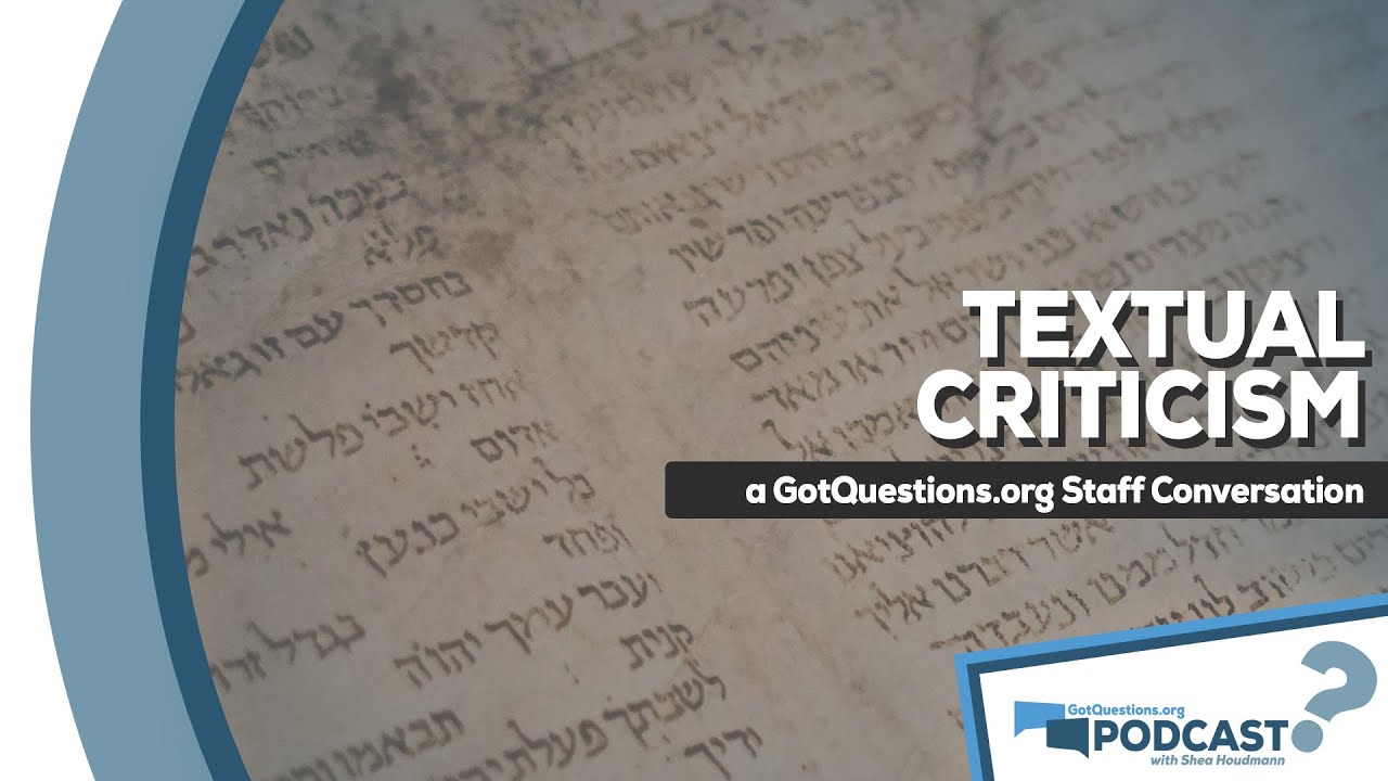 What is textual criticism Is the text of the Bible reliable - GotQuestions.org Podcast Episode 44