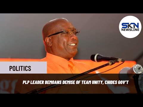 PLP LEADER BEMOANS DEMISE OF TEAM UNITY, CHIDES GOV’T