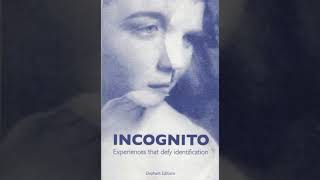 Incognito: Experiences that defy identification – by Anonymous