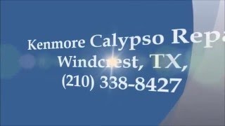 Kenmore Calypso Repair — Windcrest, TX (210) 338-8427