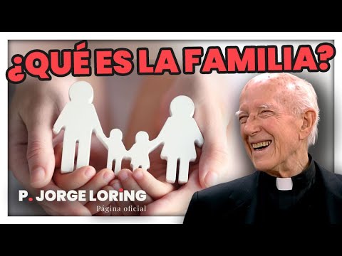 FAMILY AND LIFE | Father Jorge Loring