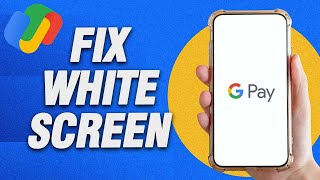 How To Fix Google Pay White Screen Problem | Final Solution