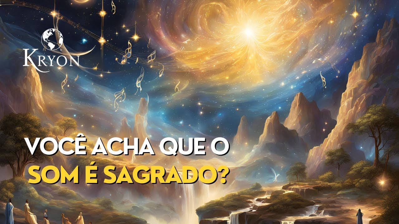 Você Acha Que o SOM É SAGRADO? | Mensagem de KRYON