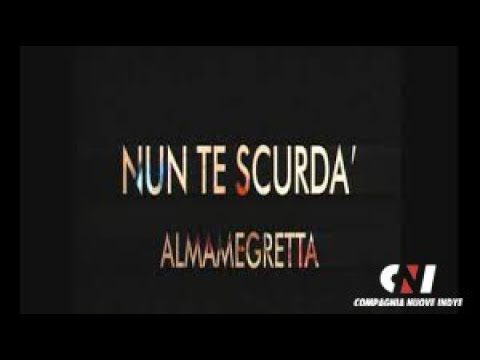 ALMAMEGRETTA - NUN TE SCURDA' (Official Video)