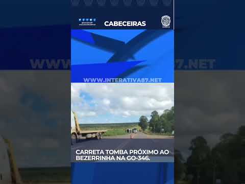 CABECEIRAS | Carreta tomba na GO-346 próximo ao Bezerrinha