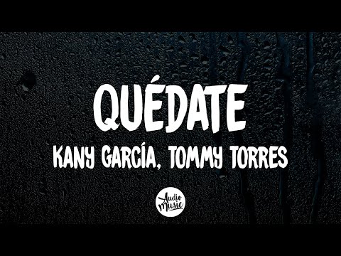 Kany García, Tommy Torres - Quédate (Letra)
