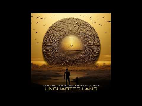 Vakabular & Under Sanctions - Uncharted Land (Extended Mix)