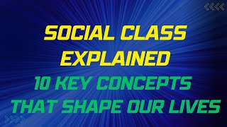 10 Key Concepts in Social Class Explained