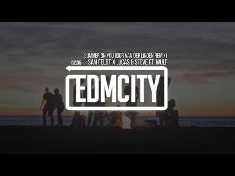 Sam Feldt x Lucas & Steve - Summer On You (Igor van der Linden Remix) [VOTE NOW]