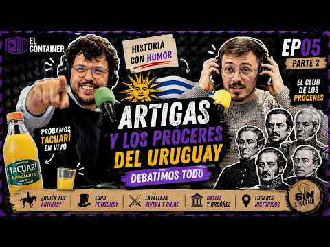 🇺🇾 Artigas, Batlle y los próceres de Uruguay... sin filtros 😂 | Sin Etiquetar EP05 (Parte 2)