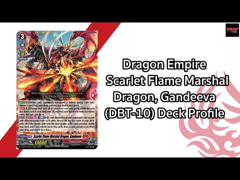 Dragon Empire Scarlet Flame Marshal Dragon, Gandeeva (DBT-10) Deck Profile