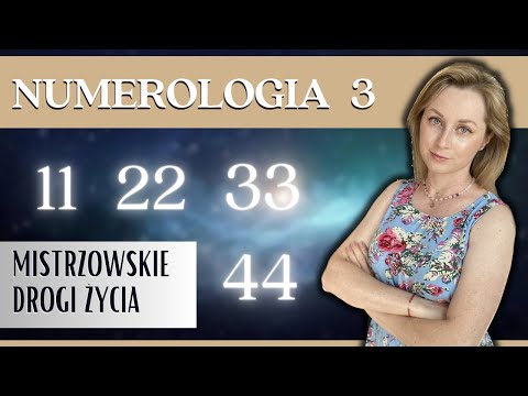 Mistrzowska droga życia 11, 22, 33 i 44. Numerologia cz. 3