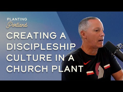Creating a Discipleship Culture In a Church Plant | Mark Schaffer | Planting Portland